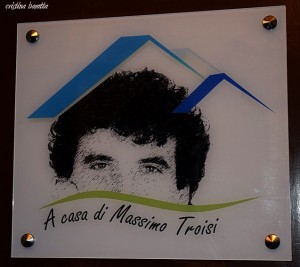 «A casa di Massimo Troisi»